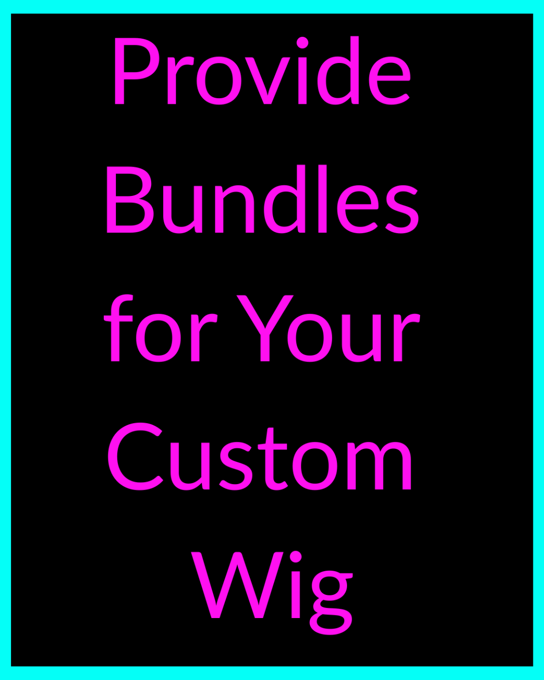 Provide Bundles for Custom Wig